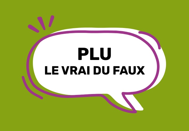 Plan Local d&rsquo;Urbanisme : vrai ou faux ?